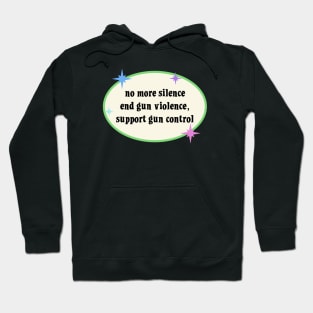 No More Silence End Gun Violence - Support Gun Control Hoodie